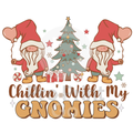 Christmas Ready-to-Press DTF Transfer | Chillin' With My Gnomies