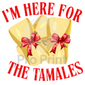 Christmas Ready-to-Press DTF Transfer | I'm Here For The Tamales