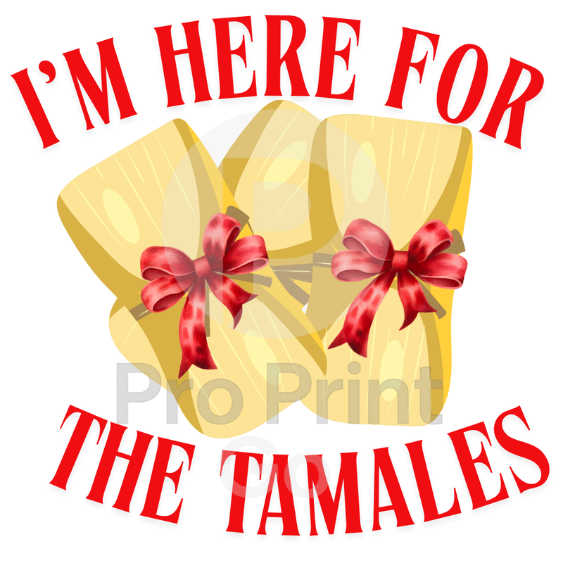 Christmas Ready-to-Press DTF Transfer | I'm Here For The Tamales